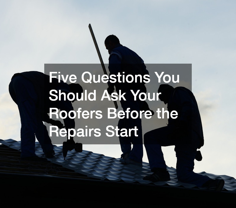 Five Questions You Should Ask Your Roofers Before the Repairs Start